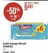 -50% 25°  x6 L'unité: 7€74  Gratte-Eponge Mosaik  SPONTEX  Spontex Go Epiter MOSAIK  SOIT PAR 2 LUNITE:  5€81  x6 