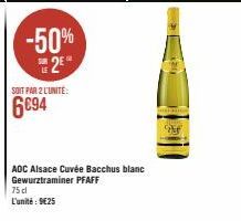 -50%  2€  LE  SOIT PAR 2 L'UNITE:  6694  75 dl  L'unité : 9€25  AOC Alsace Cuvée Bacchus blanc Gewurztraminer PFAFF  The 