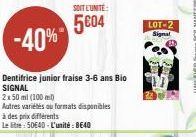 -40%  Dentifrice junior fraise 3-6 ans Bio SIGNAL  2x 50 ml (100 ml)  Autres variétés au formats disponibles  à des prix différents  Le litre:50€40-L'unité: 8640  SOIT L'UNITE:  5604  LOT-2 Signal 