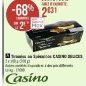 -68% 2631  CASNITIES  SOR  Casino  2 Max  A Tiramisu au Spéculoos CASINO DELICES 2x 100 g (200 g)  Autres variétés disponibles à des prix différents Le kg: 17600  Casino  Citer Tomiss 