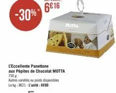 l'eccellente panettone aux pépites de chocolat motta 750 g  autres variétés ou poids disponibles lekg: 8621-l'unité: bebo  molta 