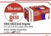 10% offert  l'unité  8050  coca cola goût original 15 x 33 cl (4.95 l) dont 10% offert autres variétés disponibles le litre 1672  coca cola  10% offert  cyfr  ml coacola 