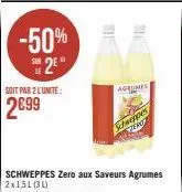 -50% 2e  soit par 2 lunite:  2699  11  baad  agrumes  schweppes zert 