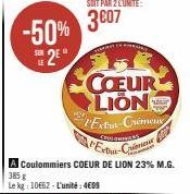 SUR  -50% 3607  LE  CŒUR LION Extra-Crimeux  COLOMINAS  Exta-Center  A Coulommiers COEUR DE LION 23% M.G. 385 g  Le kg: 10652-L'unité: 4609  B 