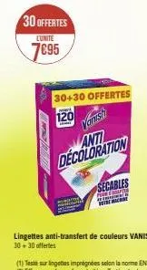 can  30 offertes  l'unite  7€95  30+30 offertes  mark  120  t  vanish  anti decoloration  secables  m  a totall  we mace 