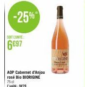-25%  SOIT LUNITE:  6697  AOP Cabernet d'Anjou rosé Bio BIORIGINE 75 cl L'unité : 9€29  RIGINE  Setti 