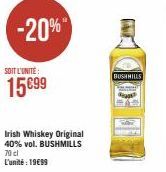 -20%  SOIT L'UNITÉ  15€99  Irish Whiskey Original 40% vol. BUSHMILLS 70 cl L'unité : 19€99  BUSHMILLS 
