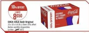 coca cola goût original  15 x 33 cl (4.95 l) dont 10% offert  10% offert  l'unite  8€50  autres variétés disponibles  le litre 168 1672  promos en cours  10% offert  ocy cola  ensemble coca-cola  de f