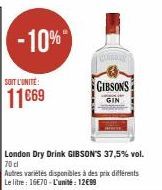 -10%  SOIT L'UNITÉ  11669  London Dry Drink GIBSON'S 37,5% vol. 70 d  Autres variétés disponibles à des prix différents  GIBSON'S  GIN 
