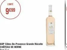 l'unite  9€99  aop côtes-de-provence grande récolte château de berne rosé 75 cl  (2 