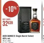 -10%  soit l'unite:  32639  jack daniel's single barrel select  45% vol. 70 cl + étui  l'unité:35€99  ******* 