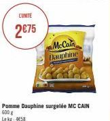 CUNITE  2€75  Pomme Dauphine surgelée MC CAIN 600 g Lekg: 458  McCain Dauphine 