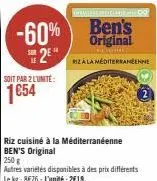 soit par 2 l'unité:  1€54  riz cuisiné à la méditerranéenne ben's original  250 g  autres variétés disponibles à des prix différents le kg: 8e76-l'unité: 2€19  miza la mediterraneenne 