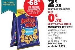 PRODUIT PARTENAIRE  DE REMISE IMMEDIATE  FORMAT SUR LE LOT  AU CHOIX  KONSTA MUNCH  ORIGINAL  LE1 LOT AU CHOIX SOIT  LE 2TH LOT AU CHOIX  MONSTER MUNCH Variétés au choix Le lot de 2 sachets (soit 200 