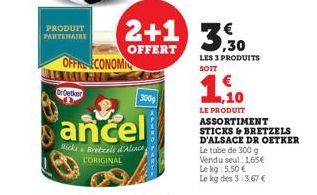 PRODUIT PARTENAIRE  OFFRE ECONOMI  OrOetker  ancel  ticks Bretzels d'Alsace L'ORIGINAL  2+1 3.30  OFFERT  300g  LES 3 PRODUITS  SOIT  1,10  LE PRODUIT  ASSORTIMENT STICKS & BRETZELS D'ALSACE DR OETKER