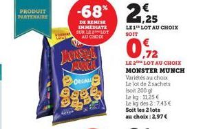 PRODUIT PARTENAIRE  DE REMISE IMMEDIATE  FORMAT SUR LE LOT  AU CHOIX  KONSTA MUNCH  ORIGINAL  LE1 LOT AU CHOIX SOIT  LE 2TH LOT AU CHOIX  MONSTER MUNCH Variétés au choix Le lot de 2 sachets (soit 200 