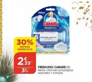 30%  REMISE  IMMEDIATE  29  342  CANARD  Fresh Dise  FRESH DISC CANARD (14) Marine, Citron vert ou Eucalyptus Applicateur + 6 disques 