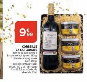 999  CORBEILLE  LA SARLADAISE  1 terrine de campagne à  l'ancienne aux épices, 180 g  1 pâté de campagne aux noix, 180 g  1 pâté de campagne aux cèpes 180 g et 1 vin rouge Comté Tolosan Cadet de Labas