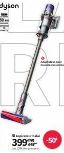 dyson  Aspirateur balal  39999  Adagitatrur pour  meubles has inclus  -50€ 