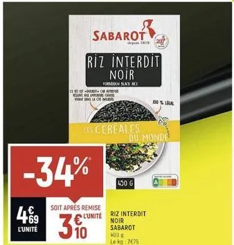 4€9  l'unité  cest-ver aux p dans la c  -34%  soit après remise  310  sabarot  riz interdit  noir  formen black ice  les cereales du monde  450 6  l'unité riz interdit  noir  sabarot  400 g  le kg 7€7