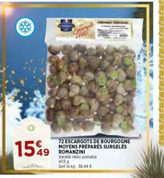 15%9  49  Variété Helix pomatia 403 g Soit le kg: 38,44 €  72 ESCARGOTS DE BOURGOGNE MOYENS PRÉPARÉS SURGELĖS  ROMANZINI  GOES 