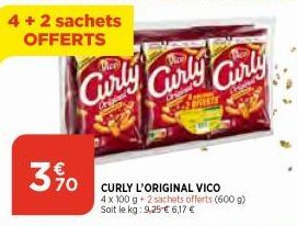 4 + 2 sachets OFFERTS  390  Curly Curly Curly  CURLY L'ORIGINAL VICO 4 x 100 g + 2 sachets offerts (600 g) Soit le kg: 9,25 € 6,17 € 