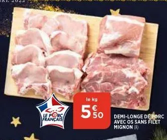 le porc français  le kg  5%0  demi-longe de porc avec os sans filet mignon (a) 
