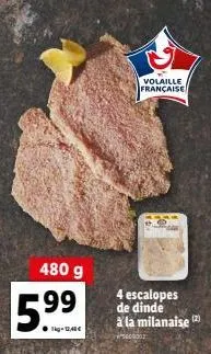 480 g 99  5.⁹9  volaille française  4 escalopes de dinde à la milanaise (2) 