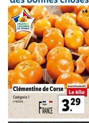FRUITS LEGUMES FRANCE  Clémentine de Corse  Catégorie 1 "BOOGS  FRANCE  Le kilo  3.2⁹ 