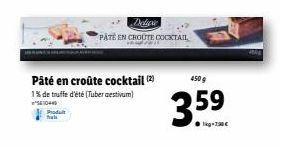 Produt hali  Pâté en croûte cocktail (2)  1% de truffe d'été (Tuber aestivum)  SE10440  Deli  PATE EN CROUTE COCKTAIL  450 g  3.59 