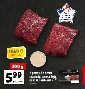 INÉDIT  chez Lidl  300 g  5.⁹9⁹  2 pavés de bœuf marinés, sauce foie gras & Sauternes" (2)  5617533  VIANDE BOVINE FRANÇAISE  INT 