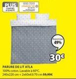 PLUS  KOINE  30€  PARURE DE LIT ATLA 100% coton Lavable à 60°C 240x220 cm+2x50x63/70cm 59,99€  49% 