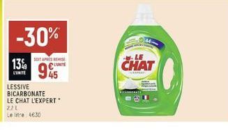 -30%  SOIT APRES REMISE LUNTE  13% 945  L'UNITE  LESSIVE BICARBONATE  LE CHAT L'EXPERT 22L  Le litre 4630  CHAT 