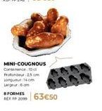 MINI-COUGNOUS Contenance 10 Profondeur 25 cm  Longueur: 14cm  Largeur:om  FORMES  2000 63€50 