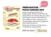 préparation  pour cheesecake orbion à le onparatie cen punch our v cep conservate sans an hul de pe  conce  12 pour ch  ref: mc 19027 16€90 