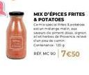 main. seves de petx at herbes de Provence  dup de cam C10  REF. MC 90 7€50  MIX D'ÉPICES FRITES & POTATOES  C 