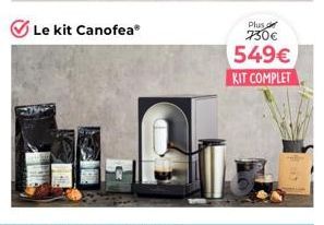 Le kit Canofea®  Plus  730€  549€  KIT COMPLET 