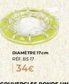 DIAMÈTRE 17cm RÉF. BS 17  34€ 