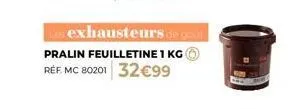 exhausteurs de goût  pralin feuilletine 1 kg  réf. mc 80201 32€99 