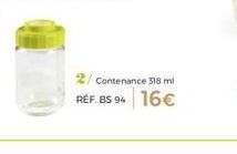 Contenance 318 ml  RÉF. BS 94 16€ 