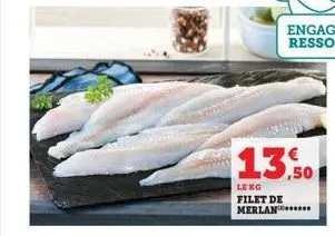 13.50  le kg filet de merlan.... 