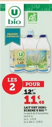 u  bío  produit partenaire  u  bio  lait  den ang  les  2  luu  ab  adriculture  pour 12%  11,40  lait uht demi-ecreme u bio  le pack de 6 bouteilles (soit 6 l)  le l 103€  le l des 2:0,95 € 