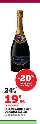 OURCHE FRANKEN Ser  24%  19,95  LE PRODUIT CHAMPAGNE BRUT DEMOISELLE KO La bouteille de 75 cl  -20%  DE REMISE  IMMEDIATE 