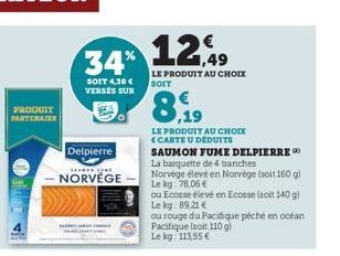 PRODUIT PARTENAIR  34% 12%,  SOIT 4,30 € VERSES SUR  Delpierre  wwwwww.gut  NORVÈGE  >  49 LE PRODUIT AU CHOIX SOIT  LE PRODUIT AU CHOIX <CARTE U DÉDUITS  SAUMON FUME DELPIERRE La barquette de 4 tranc