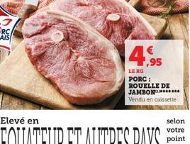 4.95  LENG PORC: ROUELLE DE JAMBON****** Vendu en caissette 