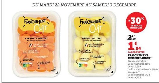 FRAICHEMENT  CUIT  CAROITES LAMELLES  I  LAIN SE  DU MARDI 22 NOVEMBRE AU SAMEDI 3 DECEMBRE  INSON  MONT  PRATHA PARTE Pergh  FRAÎCHEMENT CUIT  POMMES DE TERRE  an  MAKRYLLOPE  -  ON MADAME!  MIN  000