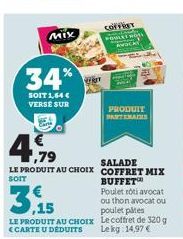 MIX  34%  SOIT 1,64 € VERSE SUR  Cara  LE PRODUIT AU CHOIX  CARTE U DEDUITS  FRA  1,79  SALADE  LE PRODUIT AU CHOIX COFFRET MIX  SOIT  BUFFET  COFFRET POULES MOSS  PRODUIT PARTMANS  Poulet rôti avocat