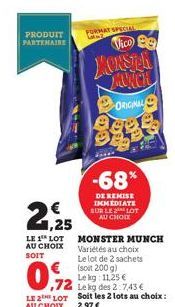 PRODUIT PARTENAIRE  2,25  LE 1 LOT AU CHOIX SOIT  -68%  DE REMISE IMMEDIATE SUR LE LOT AU CHOIX  Vico Be  KONSTR MUNCH  ORIGINAL  € (soit 200 g)  Lekg: 11,25 €  ,72  Le kg des 2:7,43 € LE 2 LOT Soit l