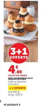 3+1  OFFERTE  4,65  LE LOT AU CHOIX RELIGIEUSES.... Café ou Chocolat  Le lot de 3  +1 OFFERTE  (soit 440 g)  Le kg: 10,57 € 