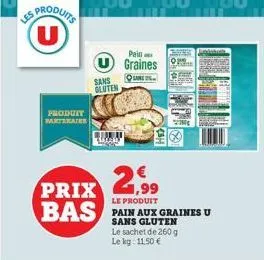 les produits u  produit batmater  sans gluten  prix 2,99  le produit  bas  pain graines  quril  pain aux graines u sans gluten le sachet de 260 g le kg: 11,50 € 